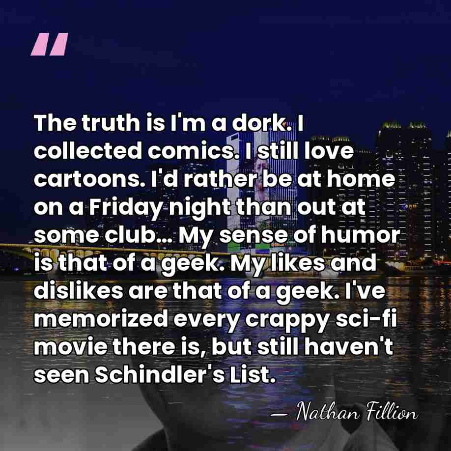 The truth is I'm a dork. I collected comics. I still love&hellip; - Nathan Fillion