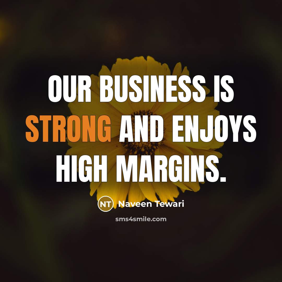 “Our business is strong and enjoys high margins.…” quote by Naveen Tewari