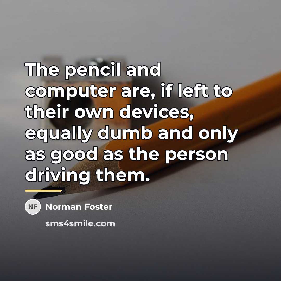 “The pencil and computer are, if left to their own…” quote by Norman Foster