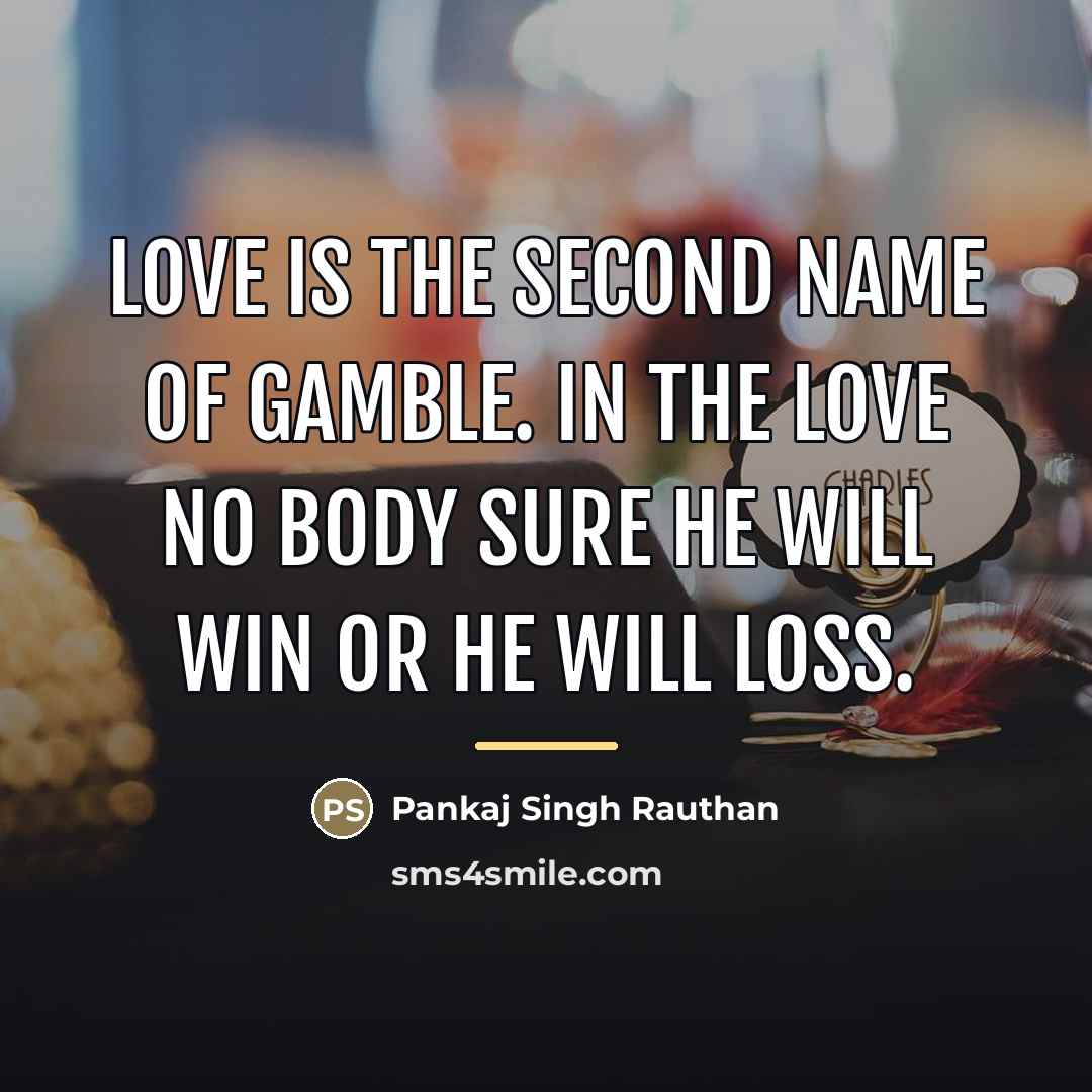 “Love is the second name of gamble. In the love…” quote by Pankaj Singh Rauthan