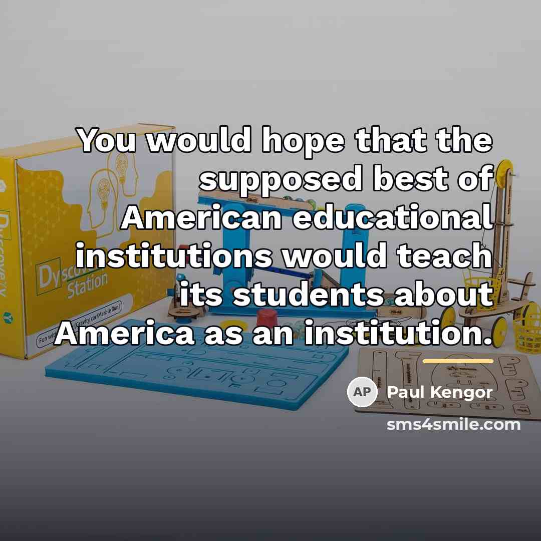“You would hope that the supposed best of American educational…” quote by Paul Kengor