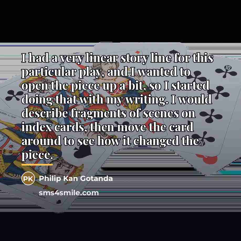“I had a very linear story line for this particular…” quote by Philip Kan Gotanda