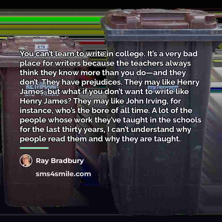 “You can’t learn to write in college. It’s a very…” quote by Ray Bradbury
