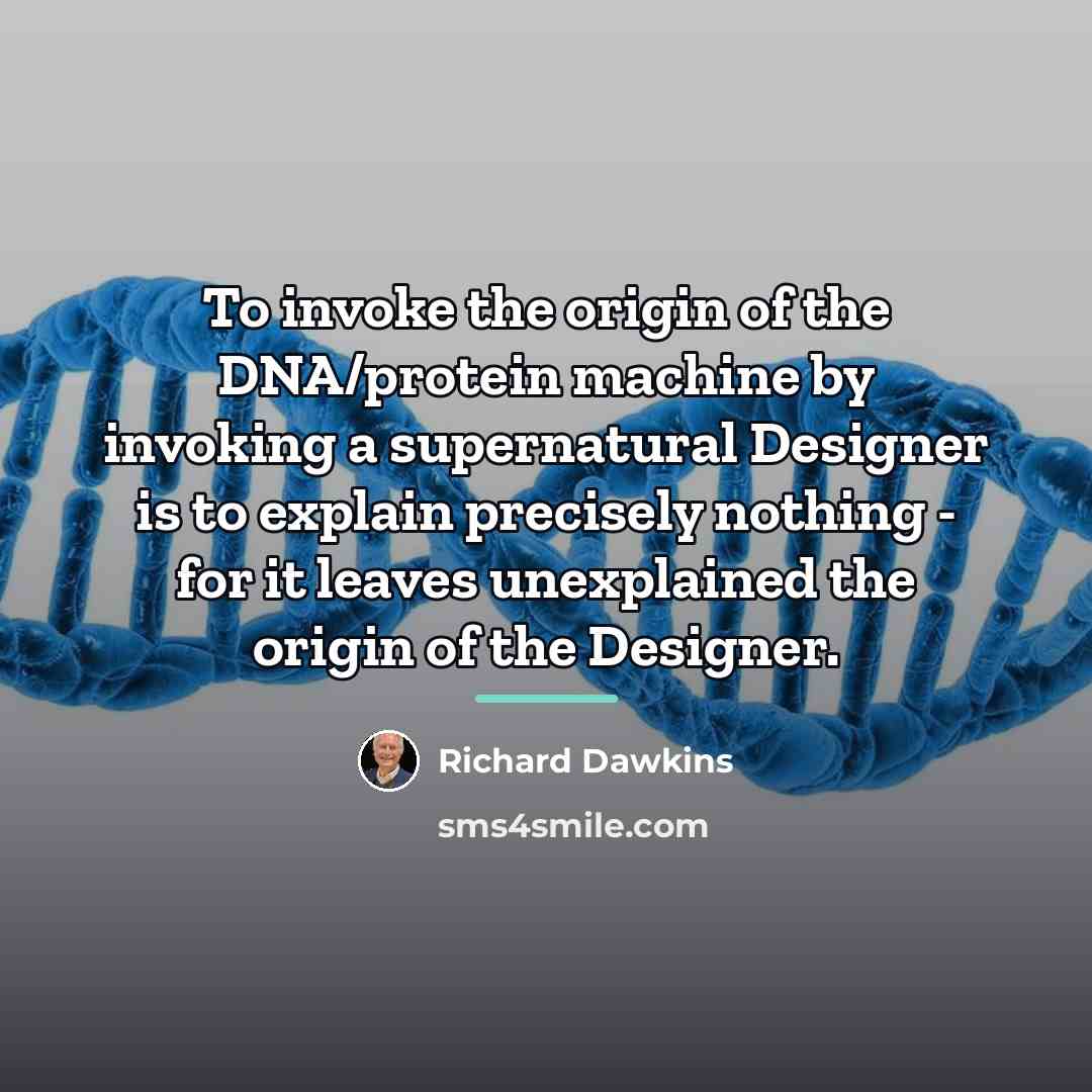 “To invoke the origin of the DNA/protein machine by invoking…” quote by Richard Dawkins