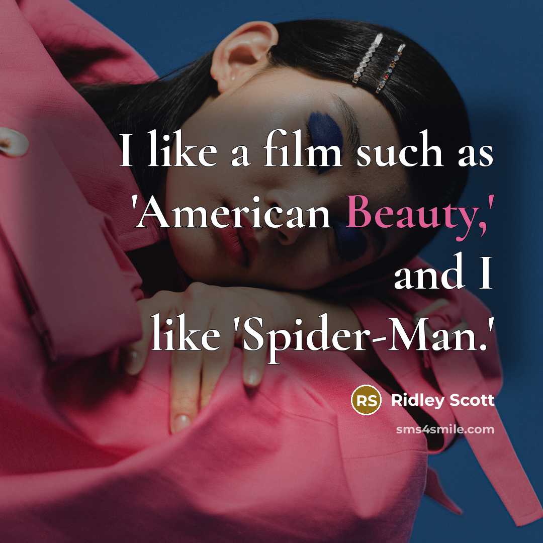 “I like a film such as 'American Beauty,' and I…” quote by Ridley Scott