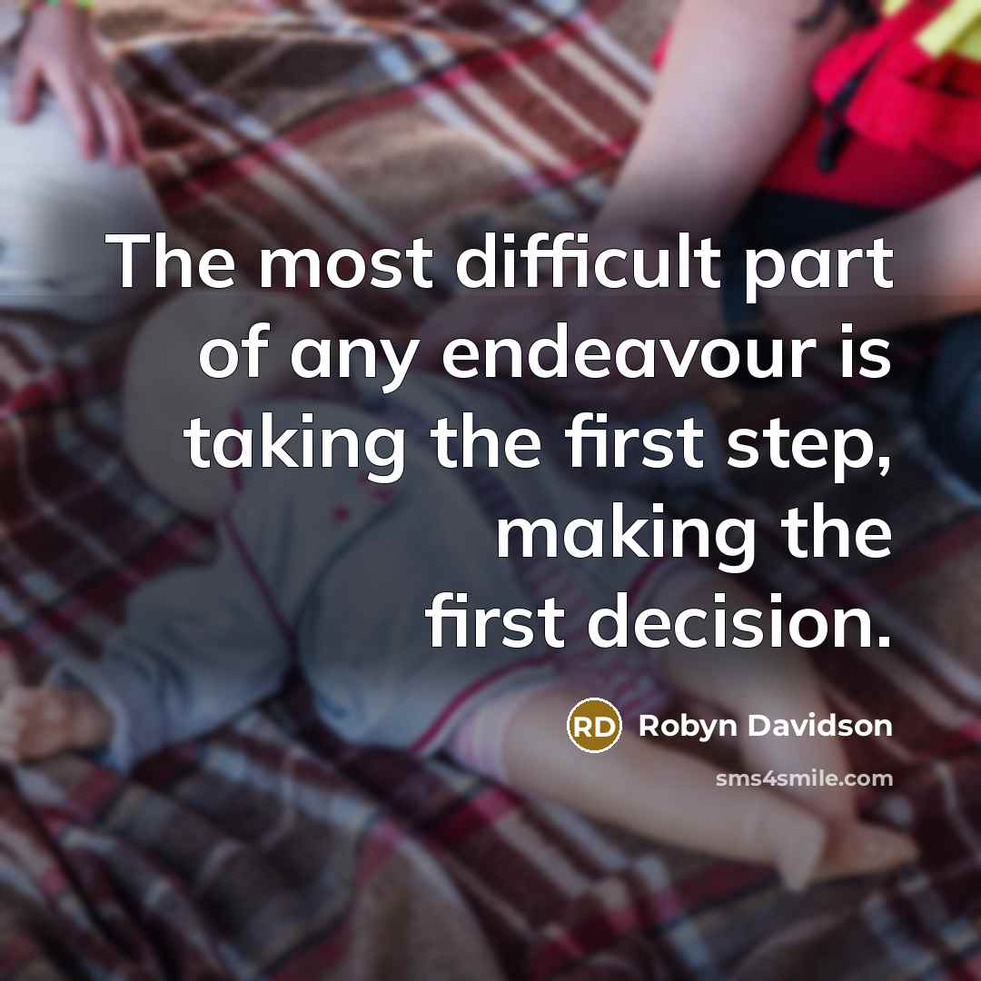 “The most difficult part of any endeavour is taking the…” quote by Robyn Davidson