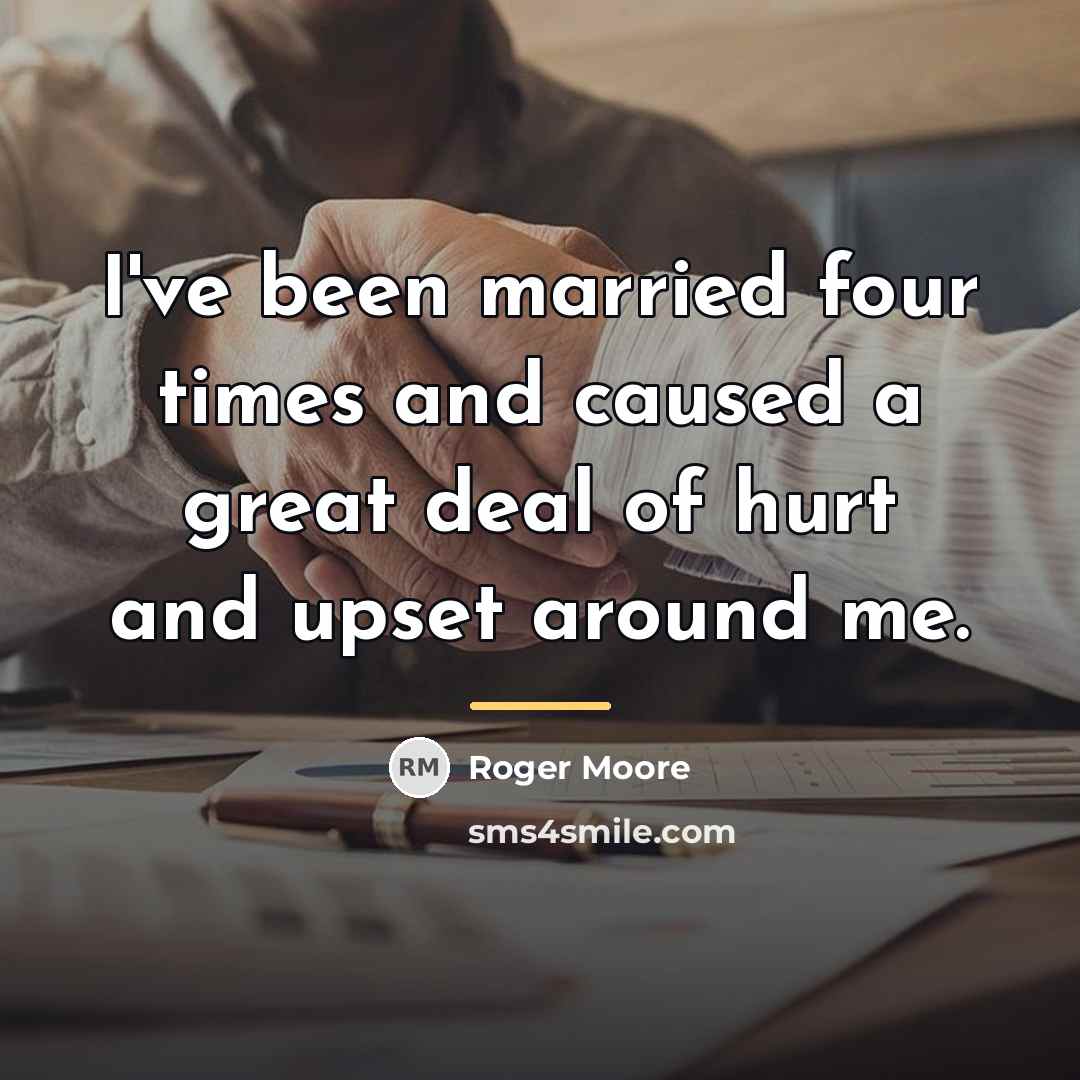 “I've been married four times and caused a great deal…” quote by Roger Moore