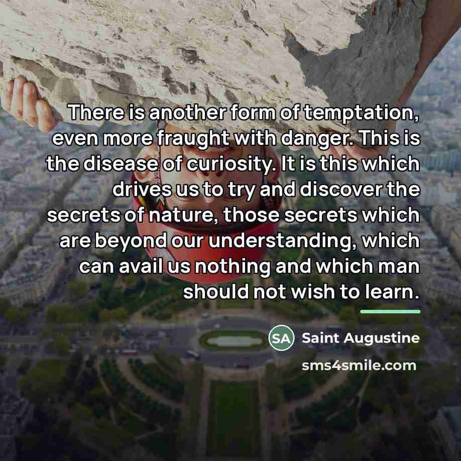 “There is another form of temptation, even more fraught with…” quote by Saint Augustine