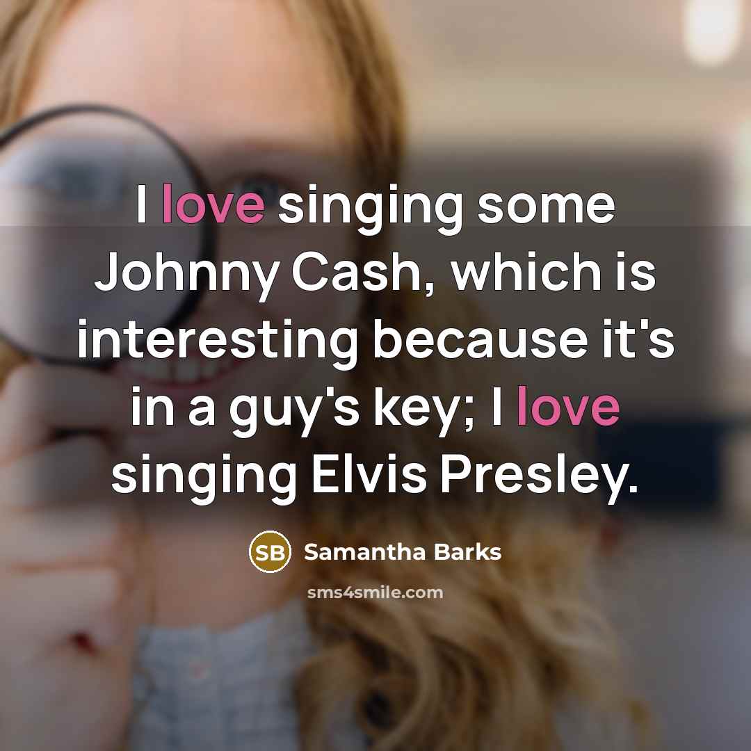 “I love singing some Johnny Cash, which is interesting because…” quote by Samantha Barks