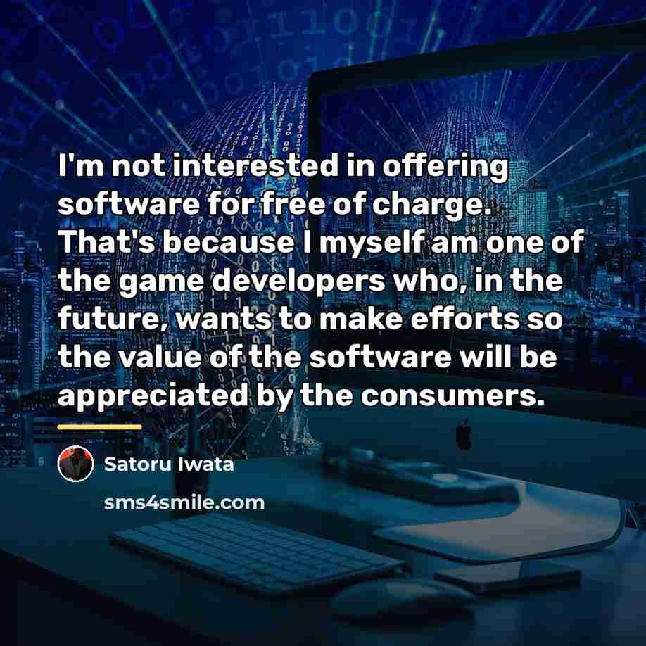 “I'm not interested in offering software for free of charge.…” quote by Satoru Iwata