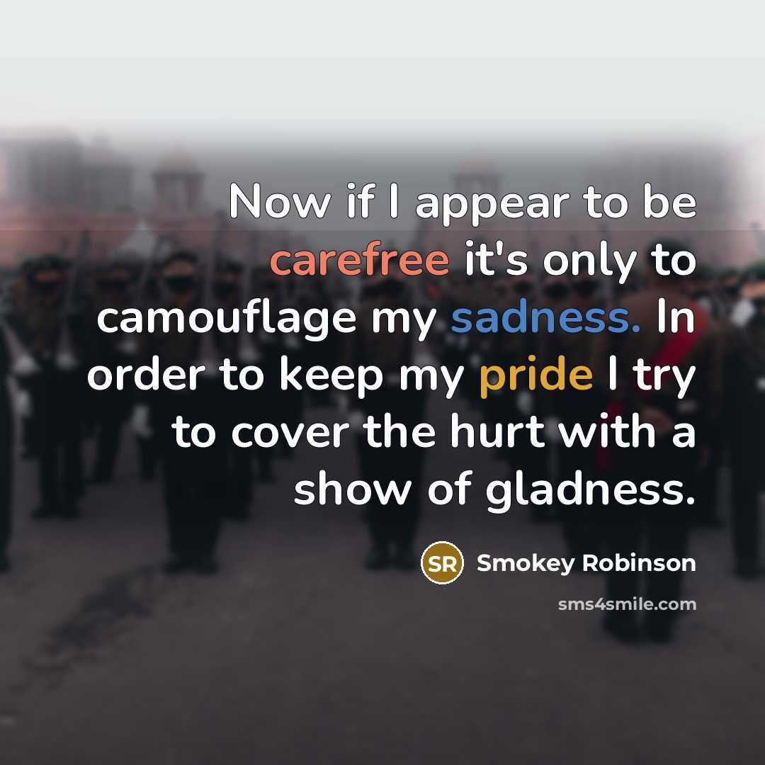 “Now if I appear to be carefree it's only to…” quote by Smokey Robinson