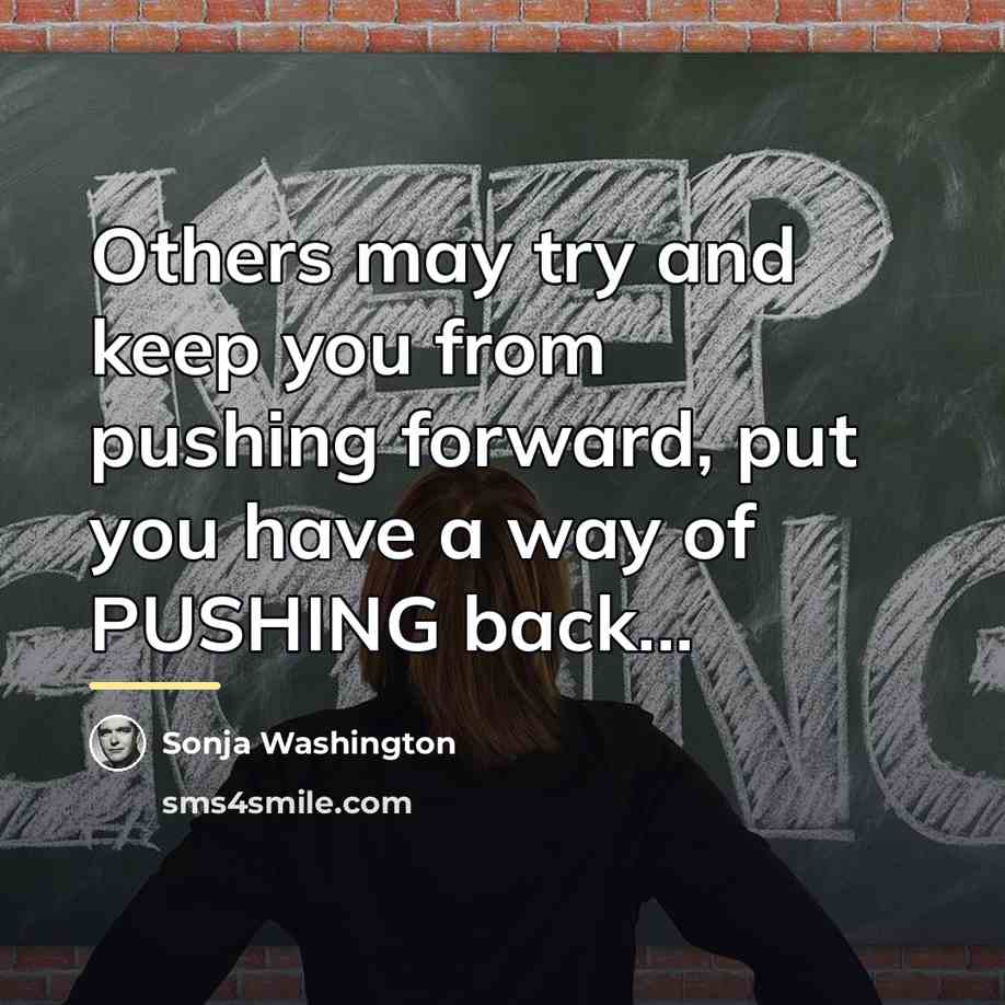 “Others may try and keep you from pushing forward, put…” quote by Sonja Washington