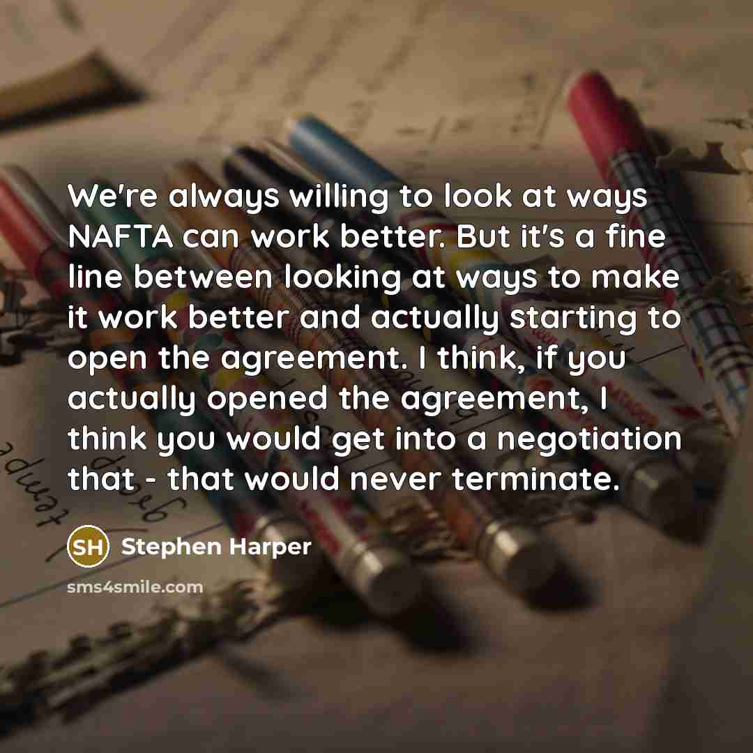 “We're always willing to look at ways NAFTA can work…” quote by Stephen Harper