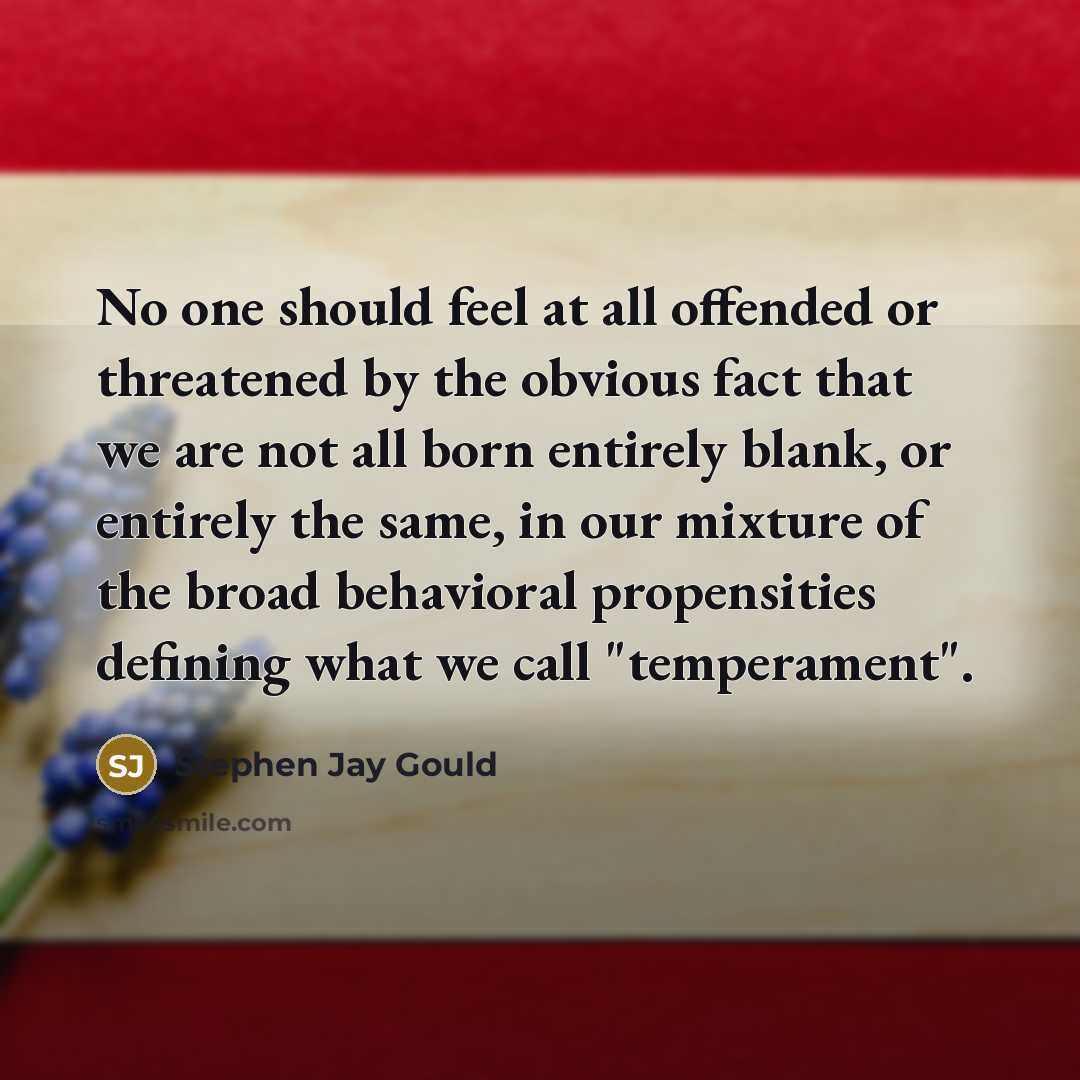 “No one should feel at all offended or threatened by…” quote by Stephen Jay Gould