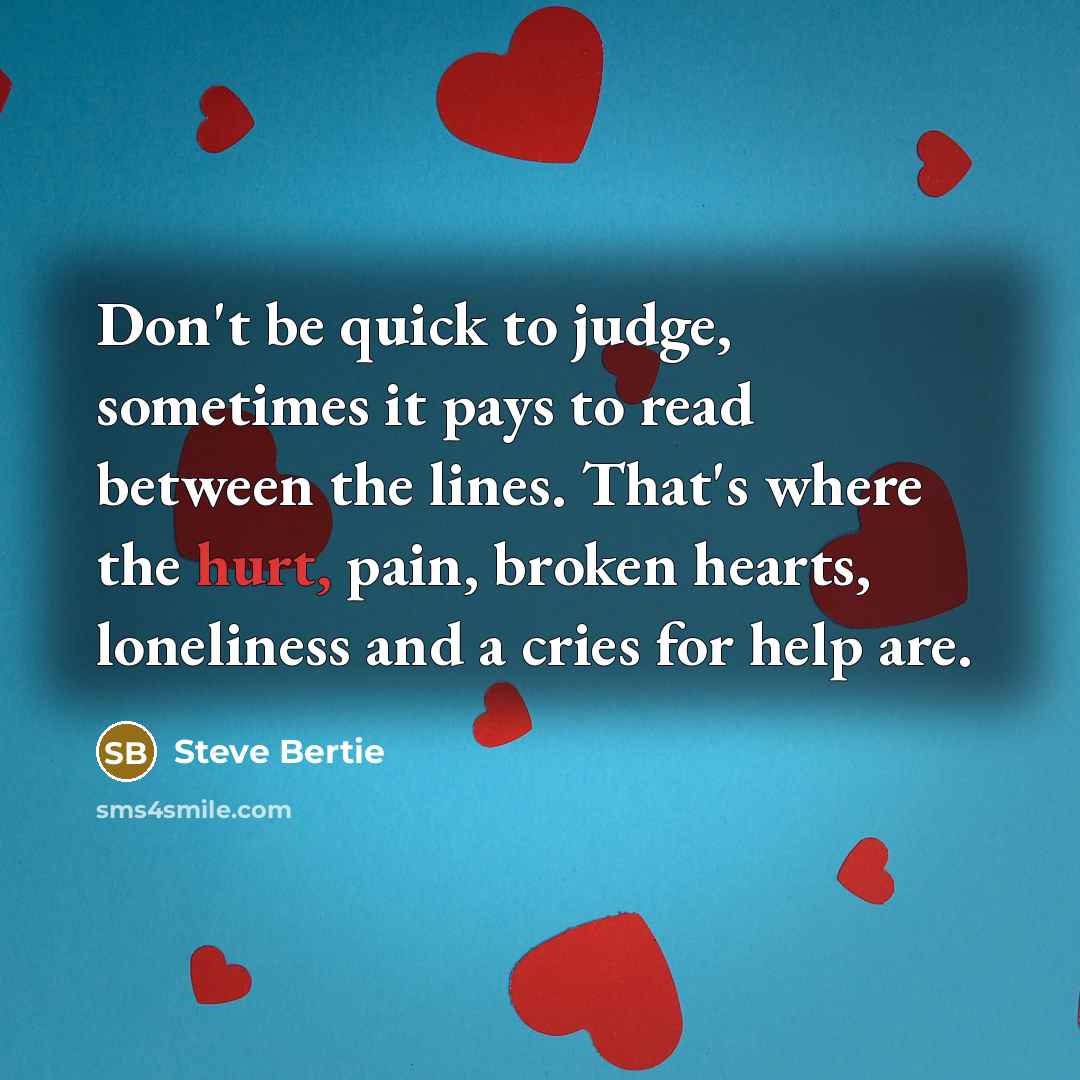 “Don't be quick to judge, sometimes it pays to read…” quote by Steve Bertie