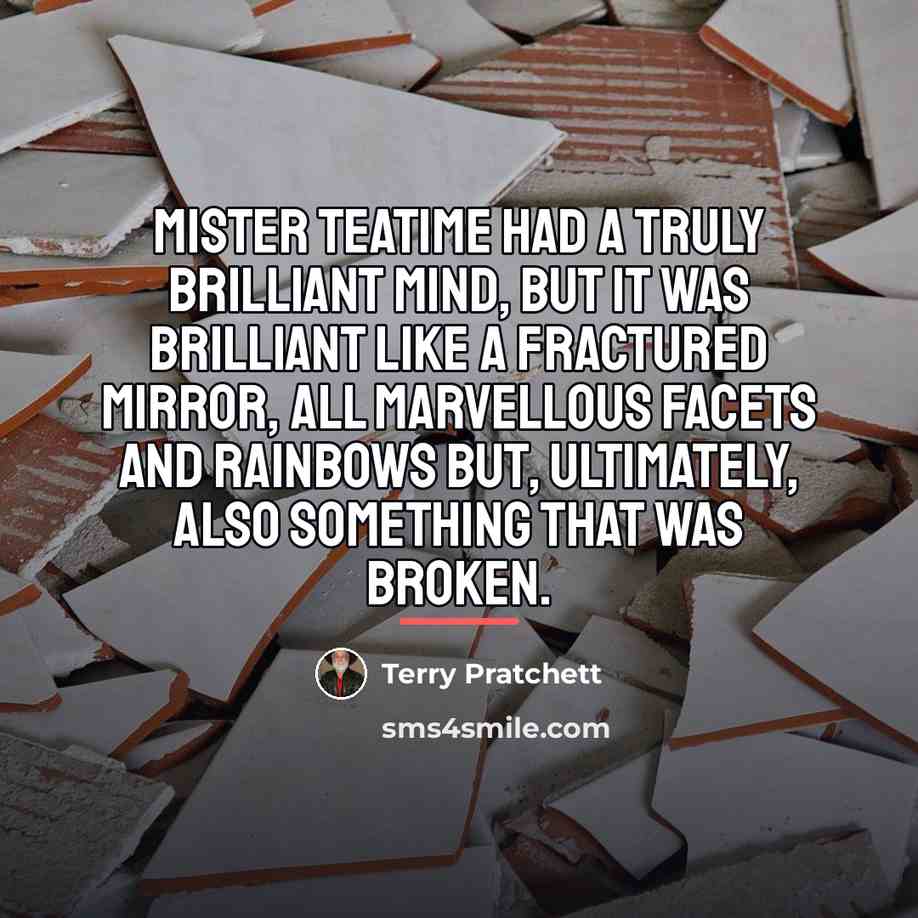 “Mister Teatime had a truly brilliant mind, but it was…” quote by Terry Pratchett