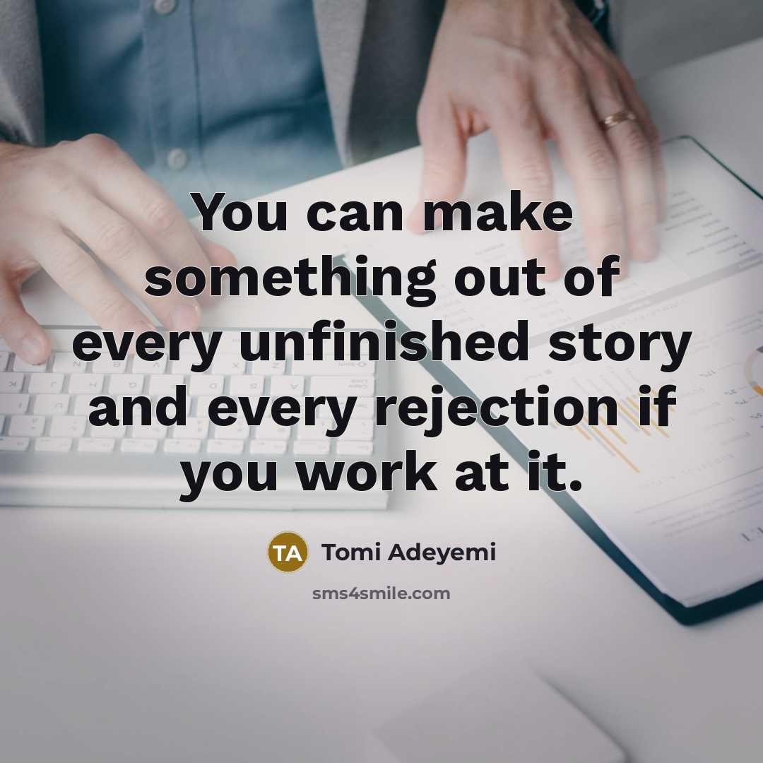 “You can make something out of every unfinished story and…” quote by Tomi Adeyemi