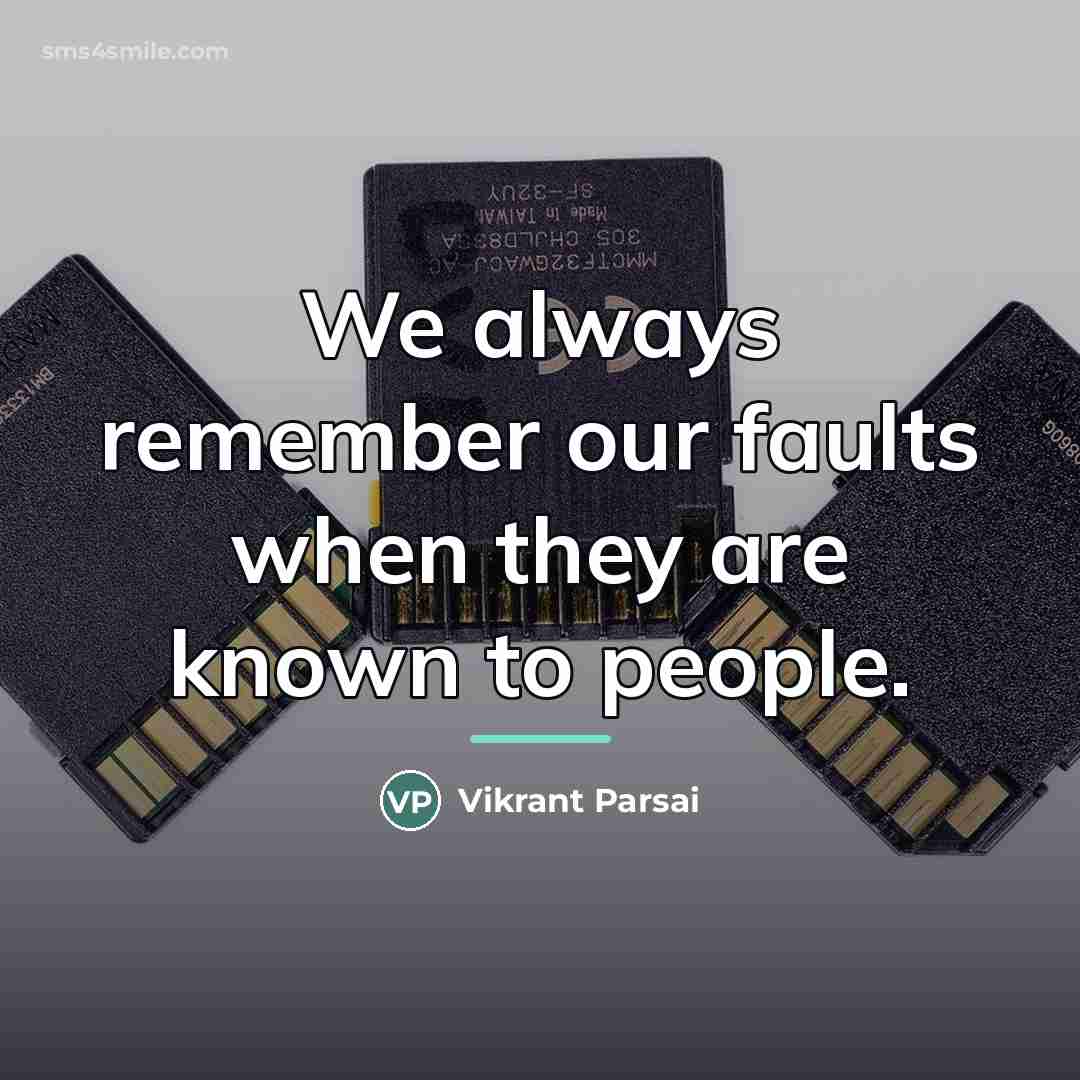 “We always remember our faults when they are known to…” quote by Vikrant Parsai