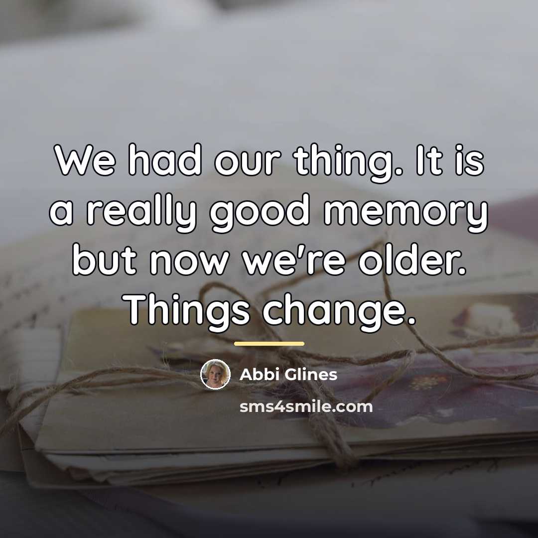 “We had our thing. It is a really good memory…” quote by Abbi Glines