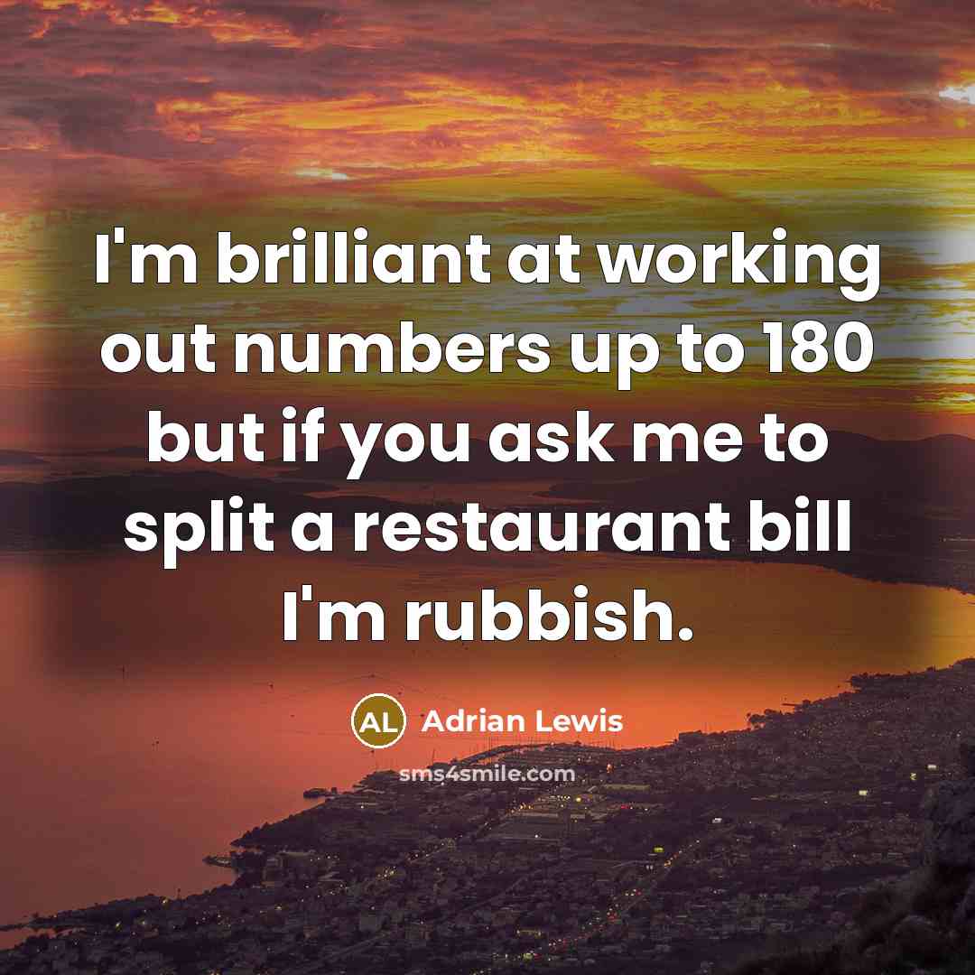 “I'm brilliant at working out numbers up to 180 but…” quote by Adrian Lewis