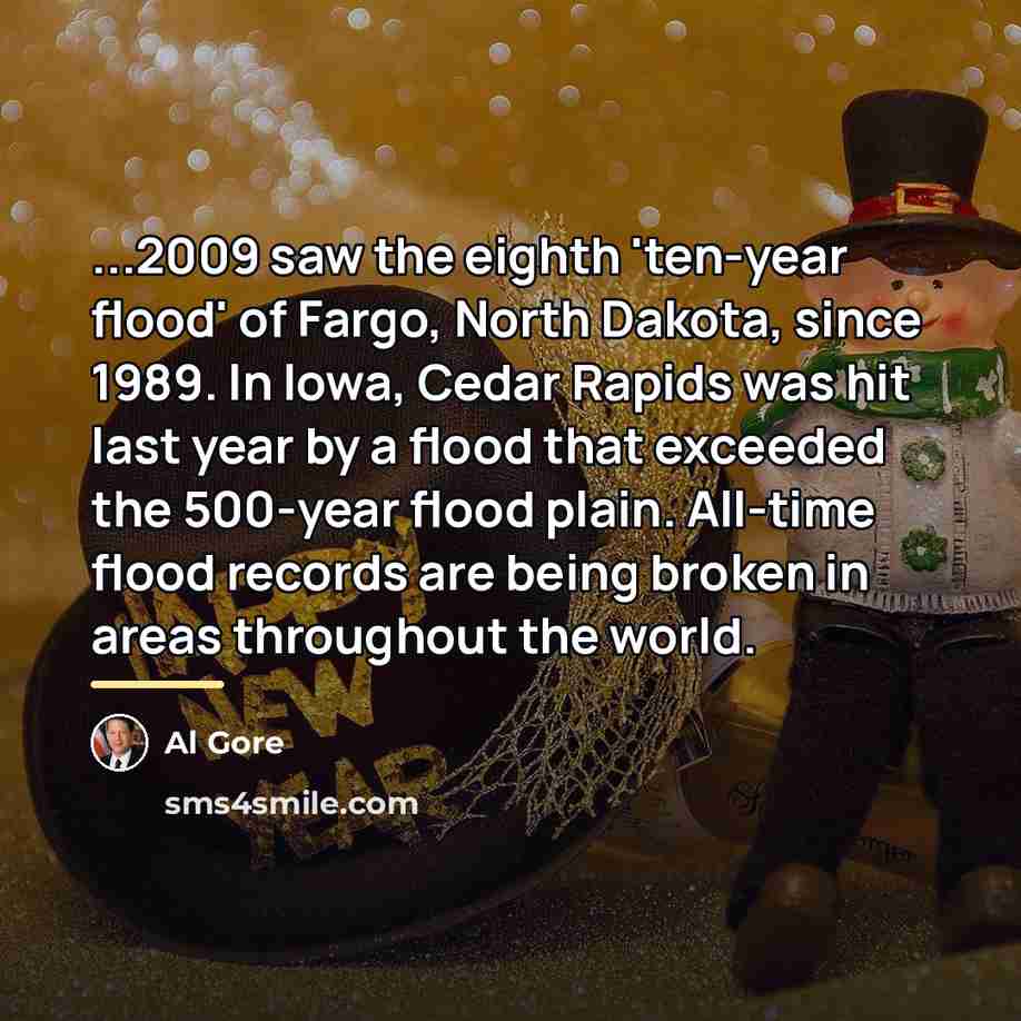 “...2009 saw the eighth 'ten-year flood' of Fargo, North Dakota,…” quote by Al Gore