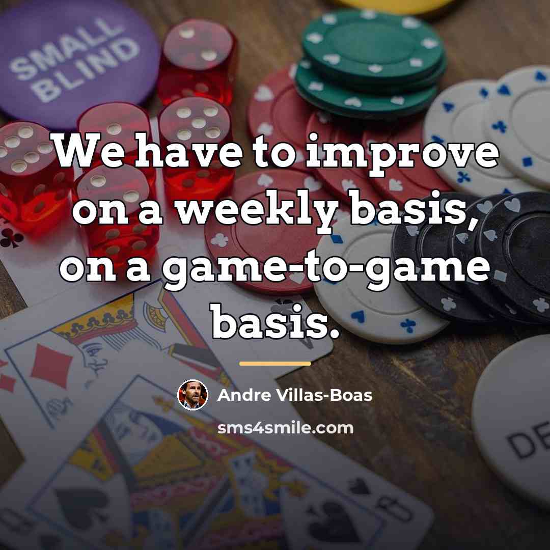 “We have to improve on a weekly basis, on a…” quote by Andre Villas-Boas