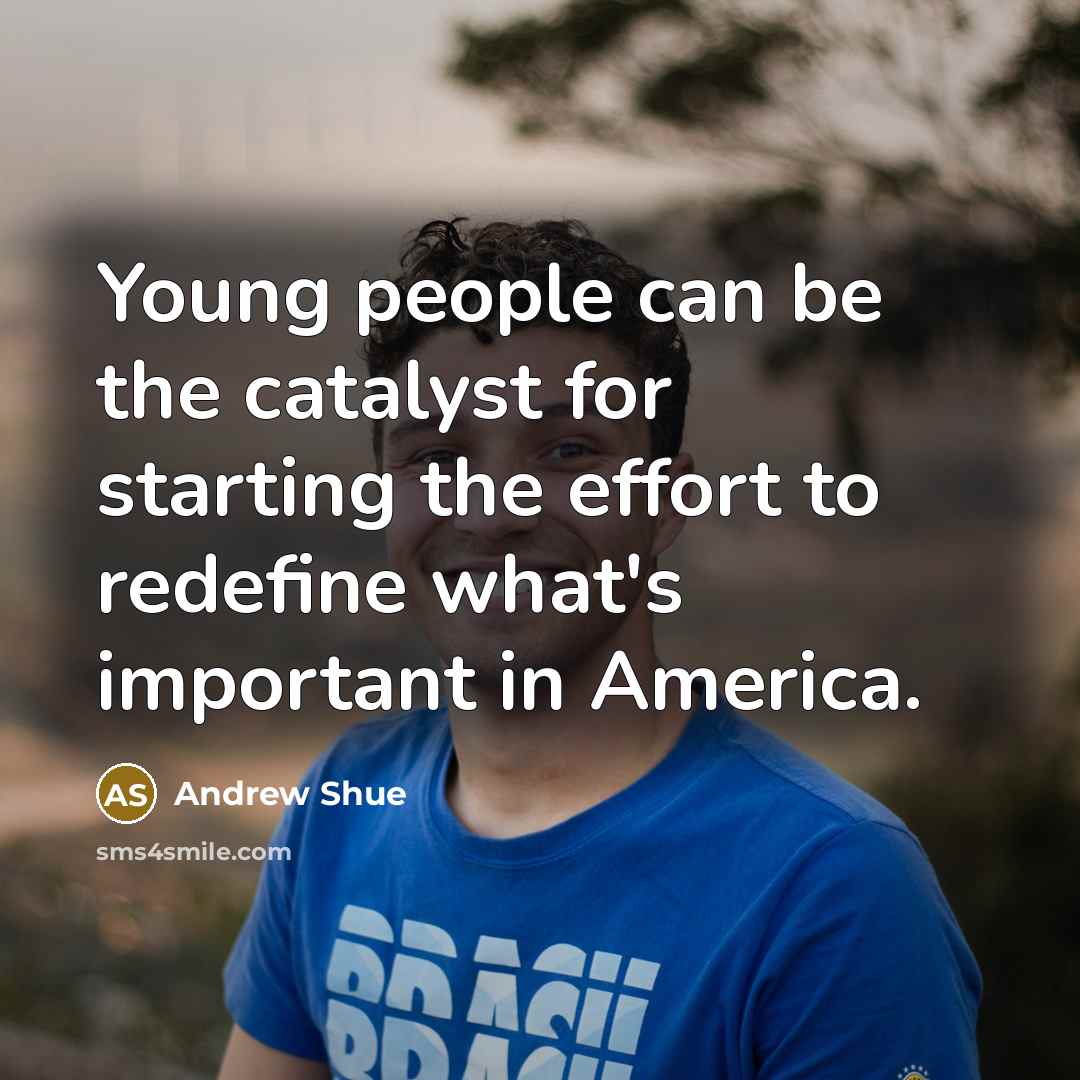 “Young people can be the catalyst for starting the effort…” quote by Andrew Shue