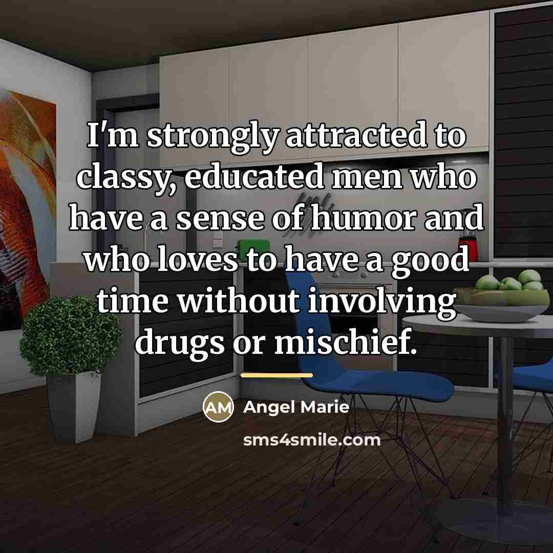 “I'm strongly attracted to classy, educated men who have a…” quote by Angel Marie