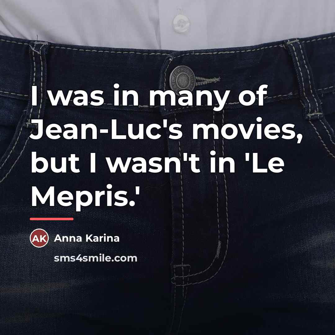 “I was in many of Jean-Luc's movies, but I wasn't…” quote by Anna Karina