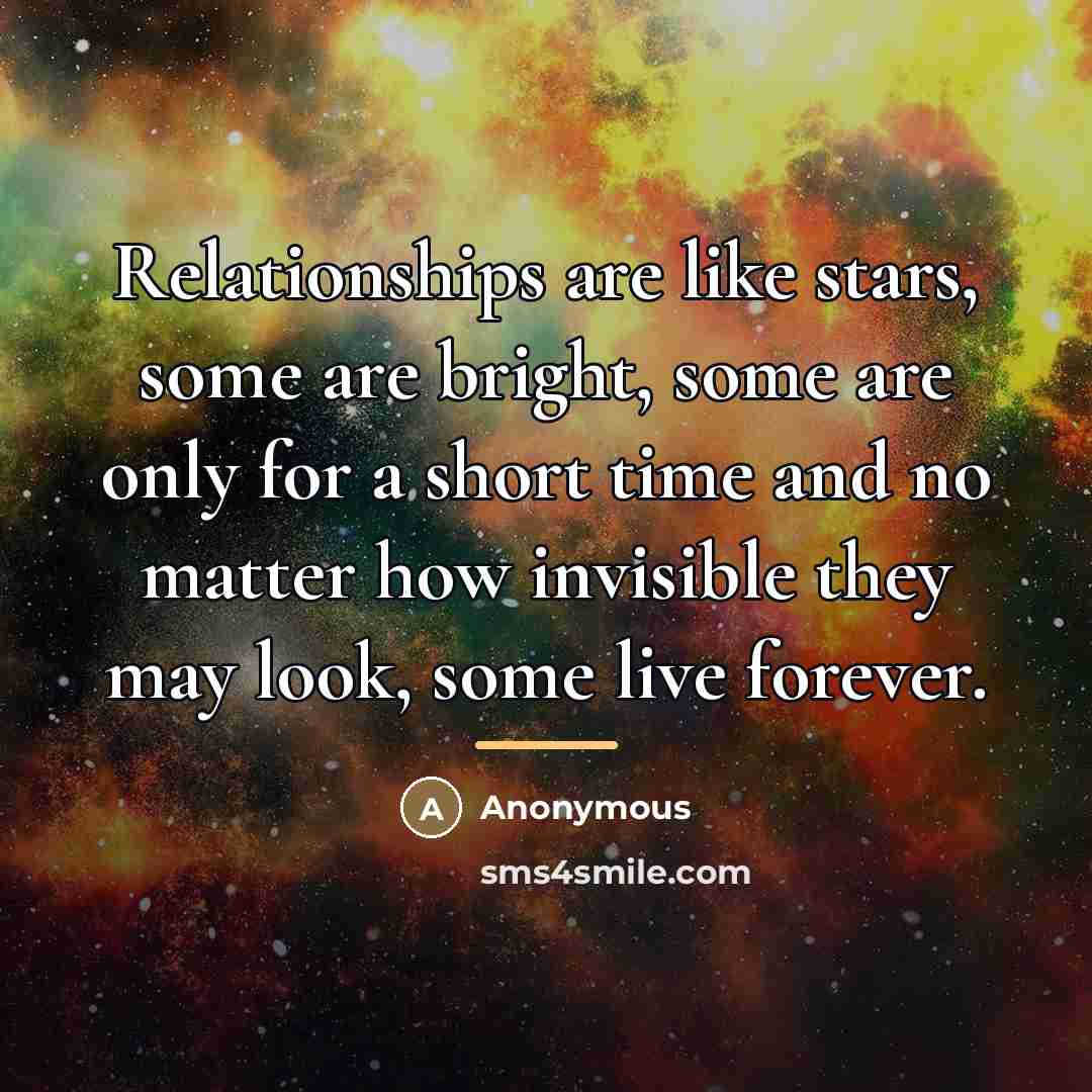“Relationships are like stars, some are bright, some are only…” quote by Anonymous