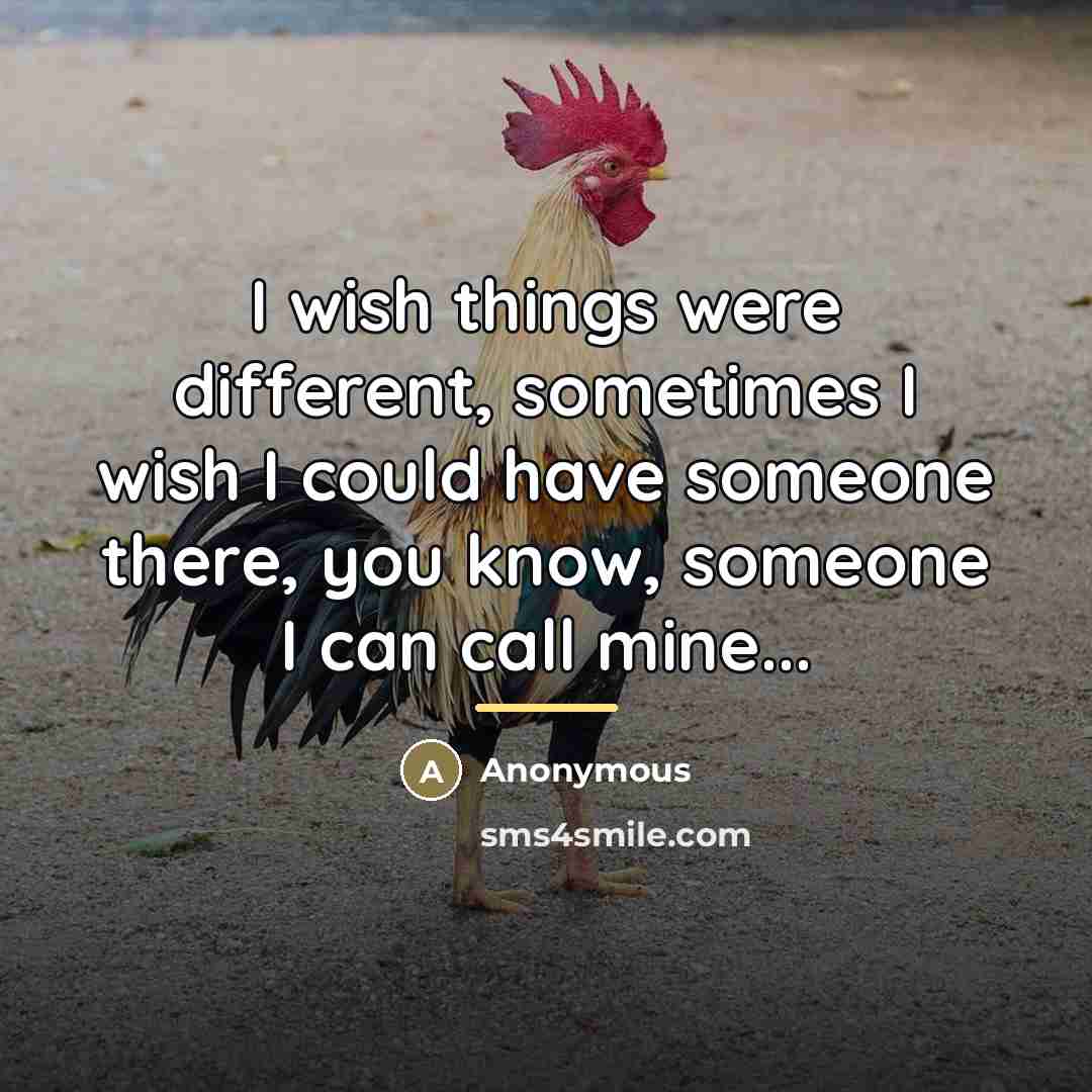 “I wish things were different, sometimes I wish I could…” quote by Anonymous