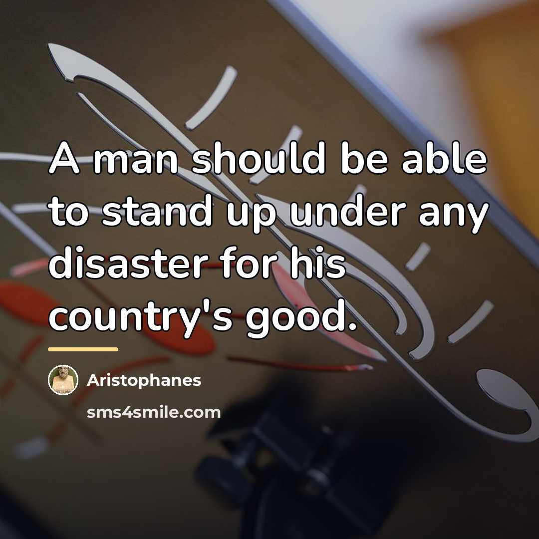 “A man should be able to stand up under any…” quote by Aristophanes