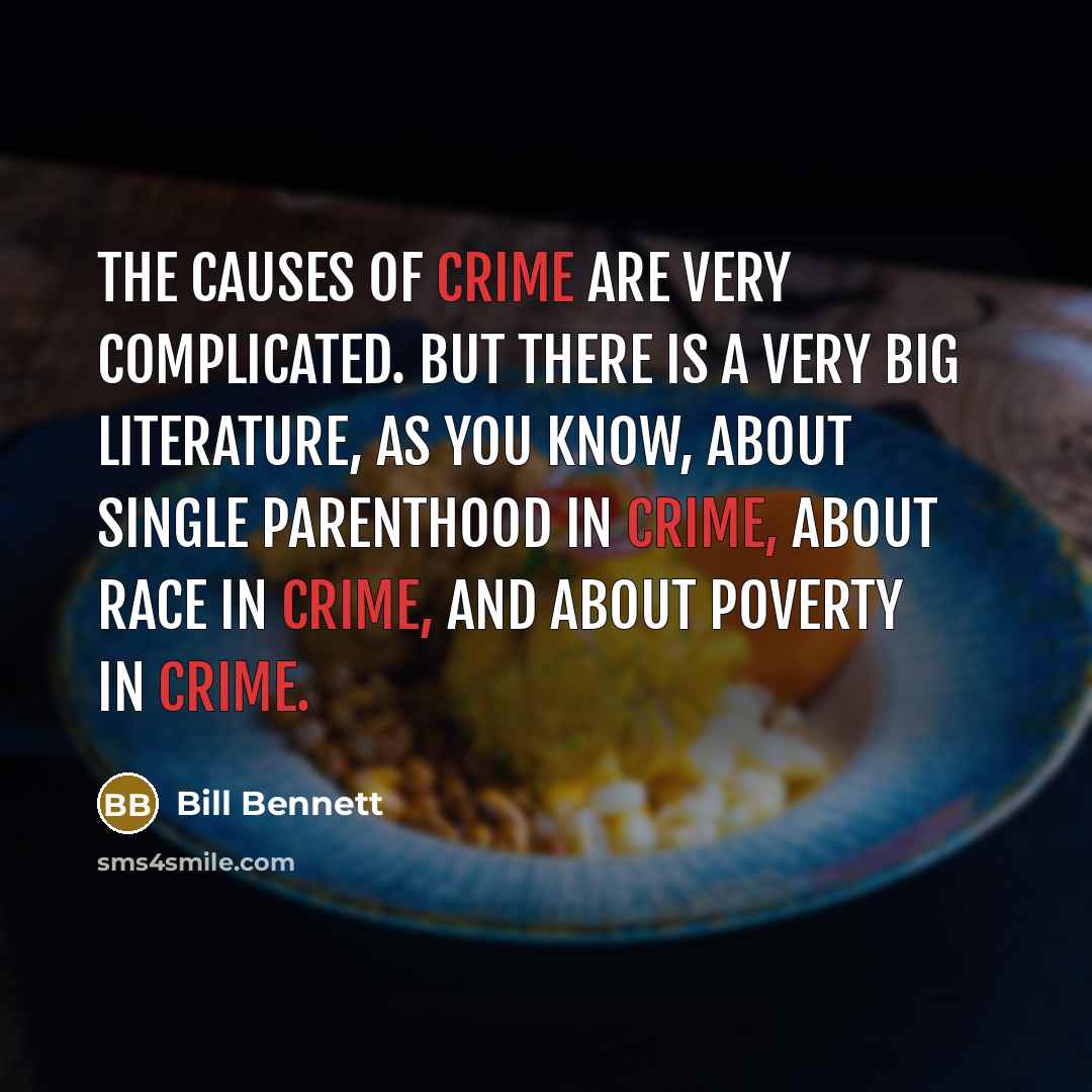 “The causes of crime are very complicated. But there is…” quote by Bill Bennett