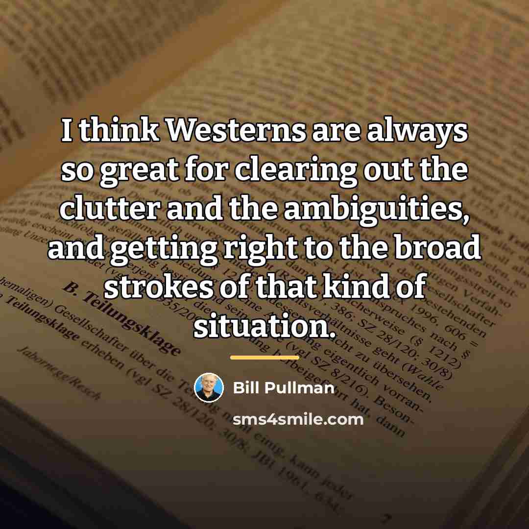 “I think Westerns are always so great for clearing out…” quote by Bill Pullman