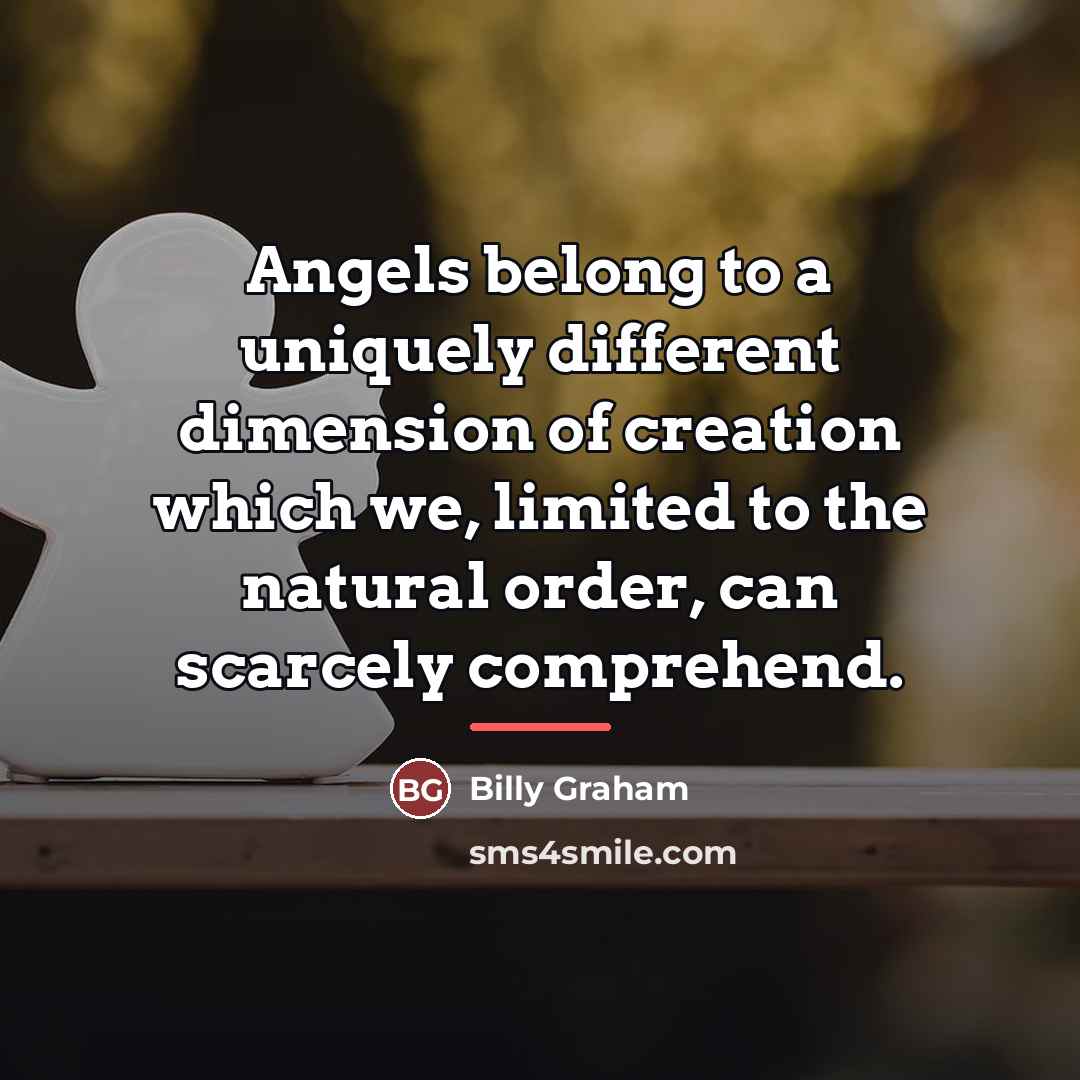 “Angels belong to a uniquely different dimension of creation which…” quote by Billy Graham