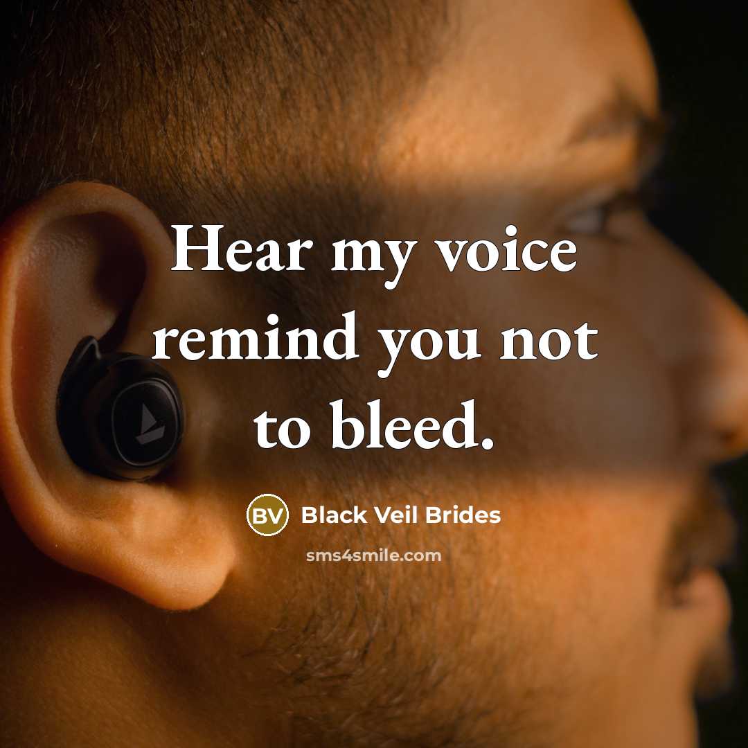 “Hear my voice remind you not to bleed.…” quote by Black Veil Brides