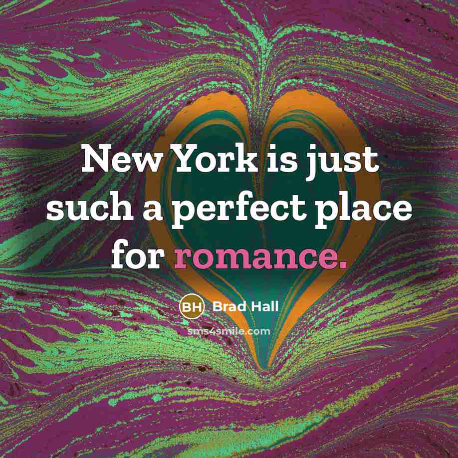 “New York is just such a perfect place for romance.…” quote by Brad Hall