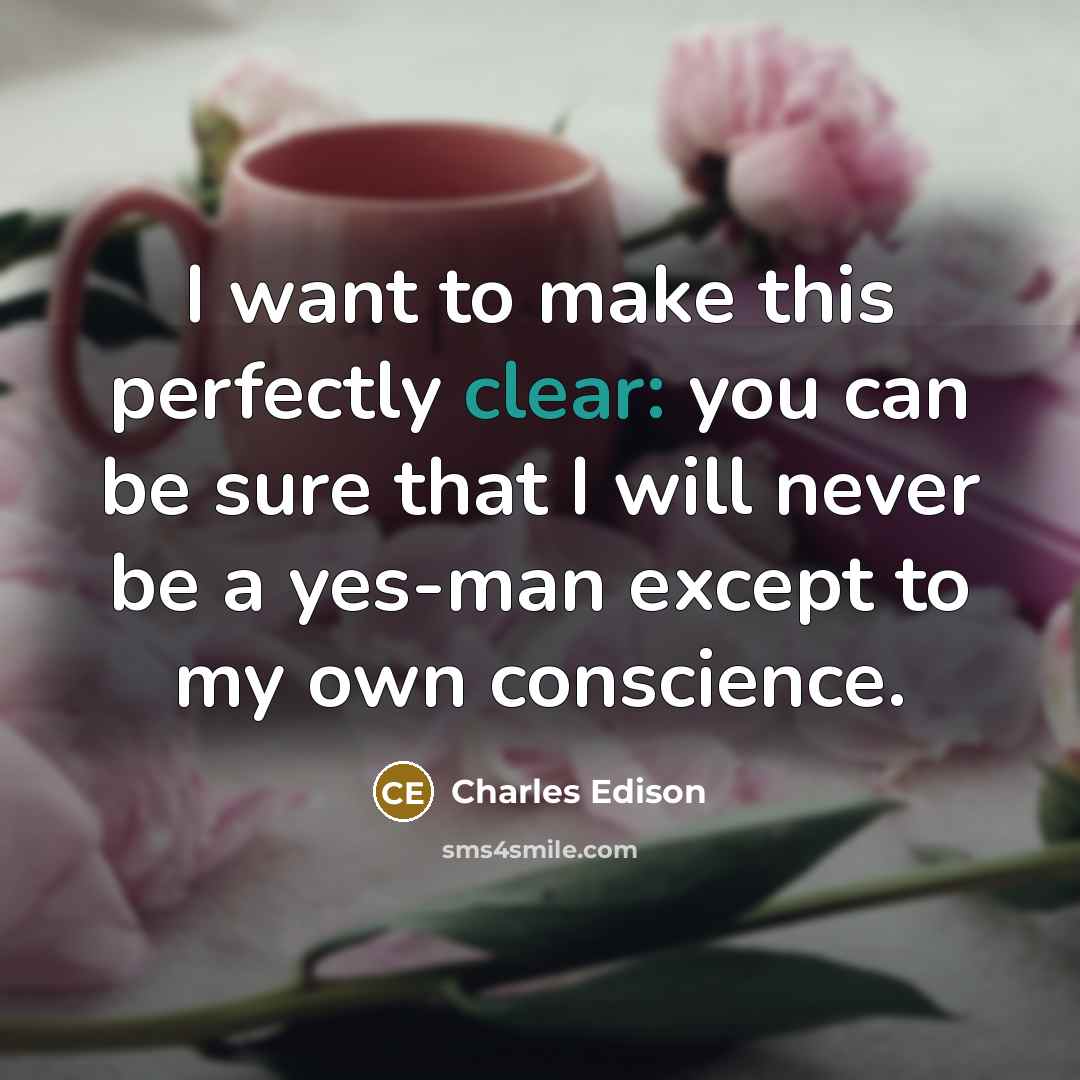 “I want to make this perfectly clear: you can be…” quote by Charles Edison