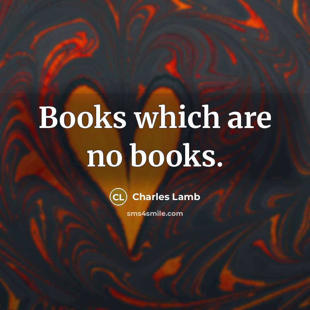 “Books which are no books.…” quote by Charles Lamb