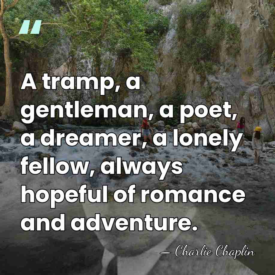 A tramp, a gentleman, a poet, a dreamer, a lonely fellow, always&hellip; - Charlie Chaplin