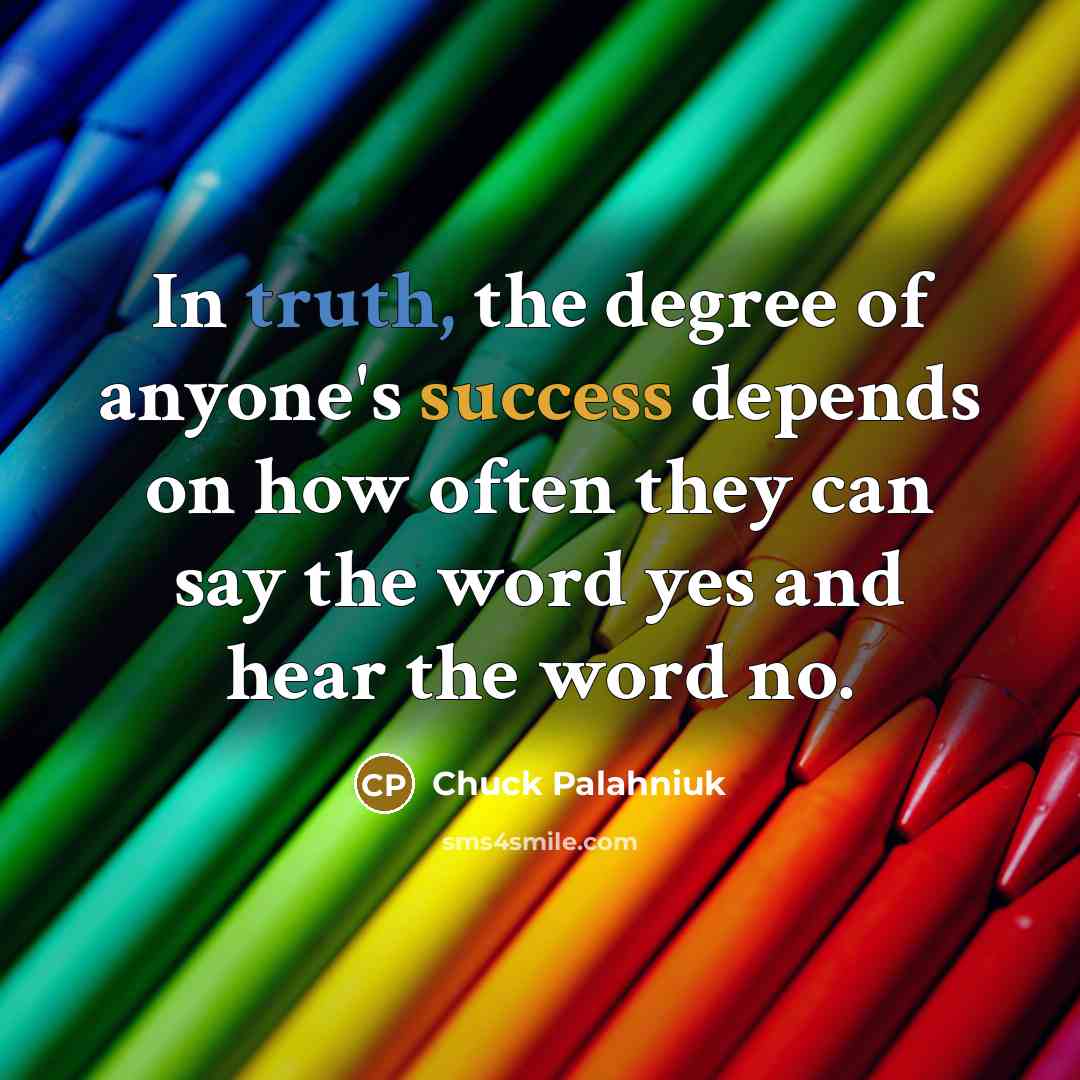 “In truth, the degree of anyone's success depends on how…” quote by Chuck Palahniuk