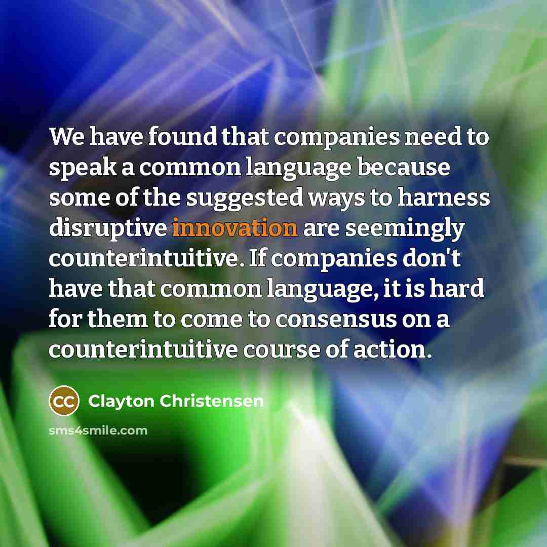 “We have found that companies need to speak a common…” quote by Clayton Christensen