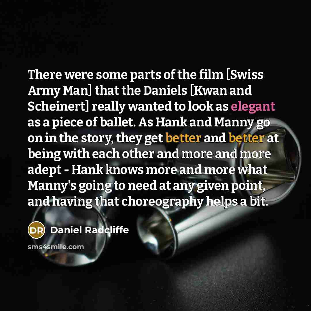 “There were some parts of the film [Swiss Army Man]…” quote by Daniel Radcliffe