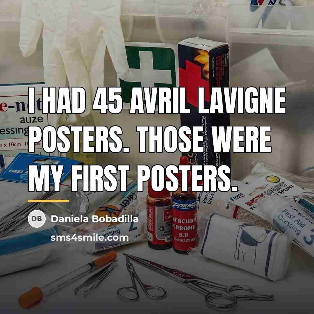 “I had 45 Avril Lavigne posters. Those were my first…” quote by Daniela Bobadilla