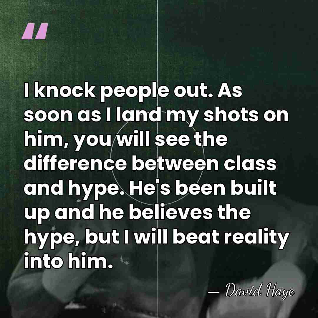I knock people out. As soon as I land my shots on&hellip; - David Haye