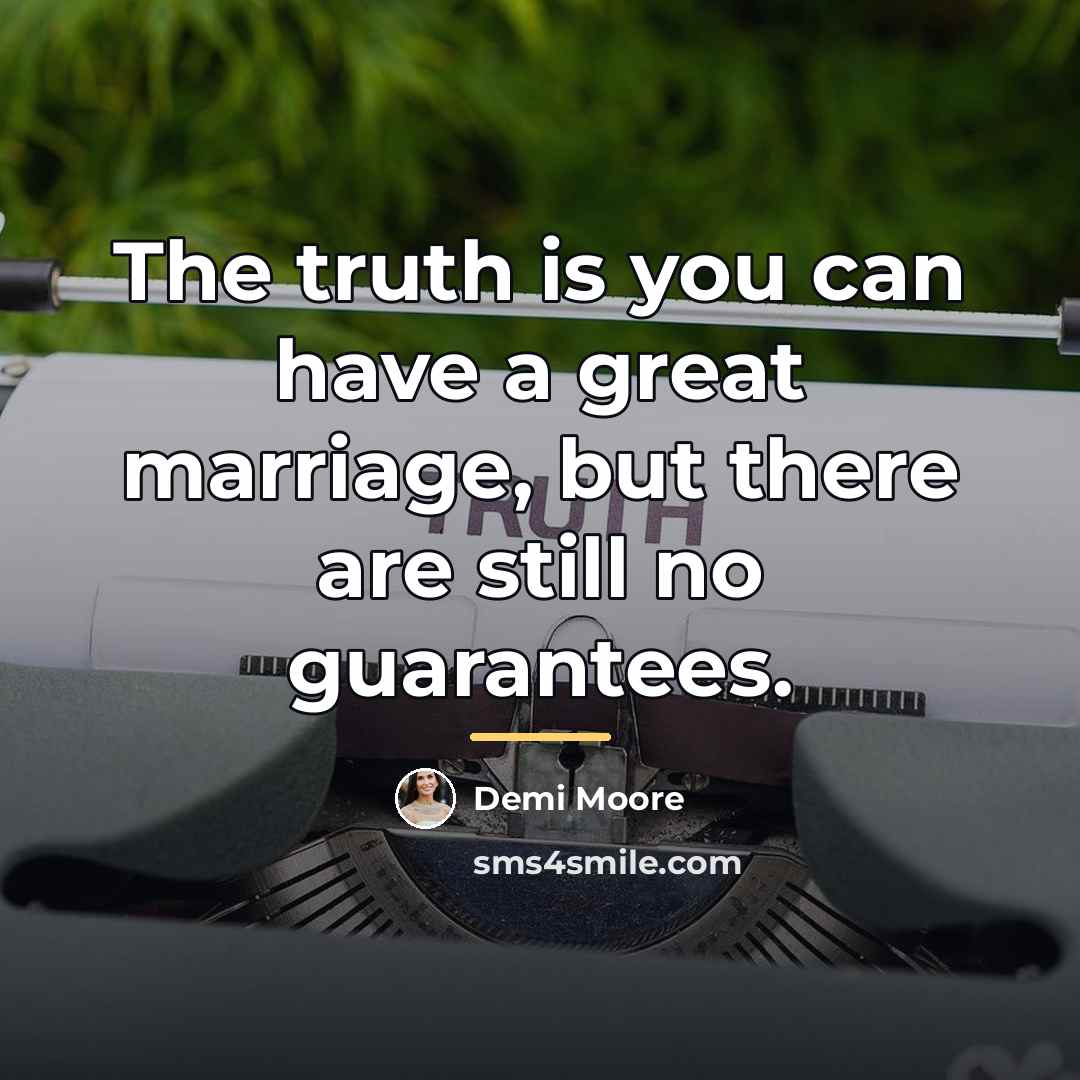 “The truth is you can have a great marriage, but…” quote by Demi Moore