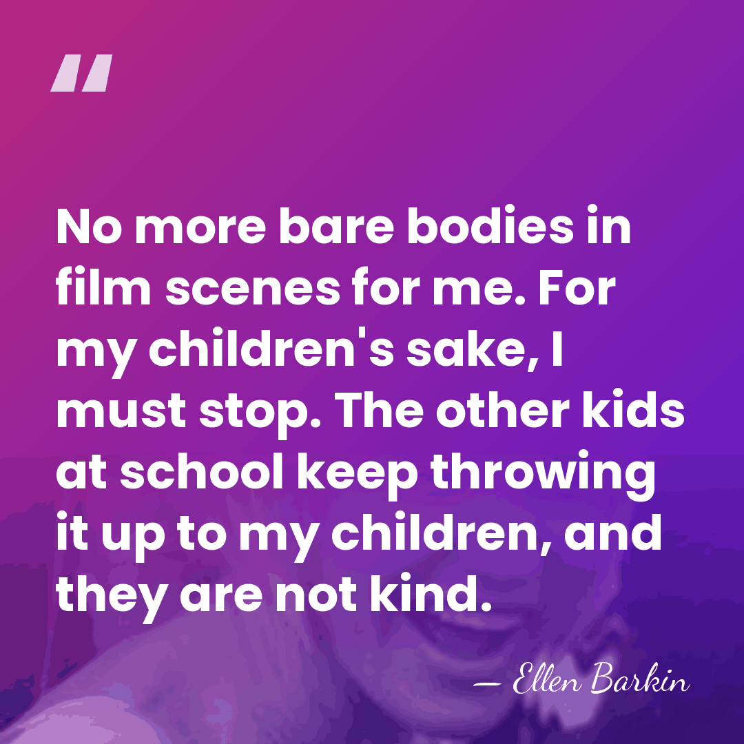 No more bare bodies in film scenes for me. For my children's&hellip; - Ellen Barkin