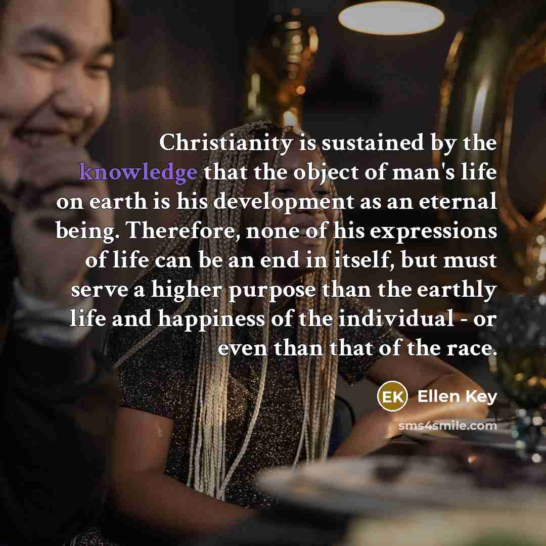 “Christianity is sustained by the knowledge that the object of…” quote by Ellen Key
