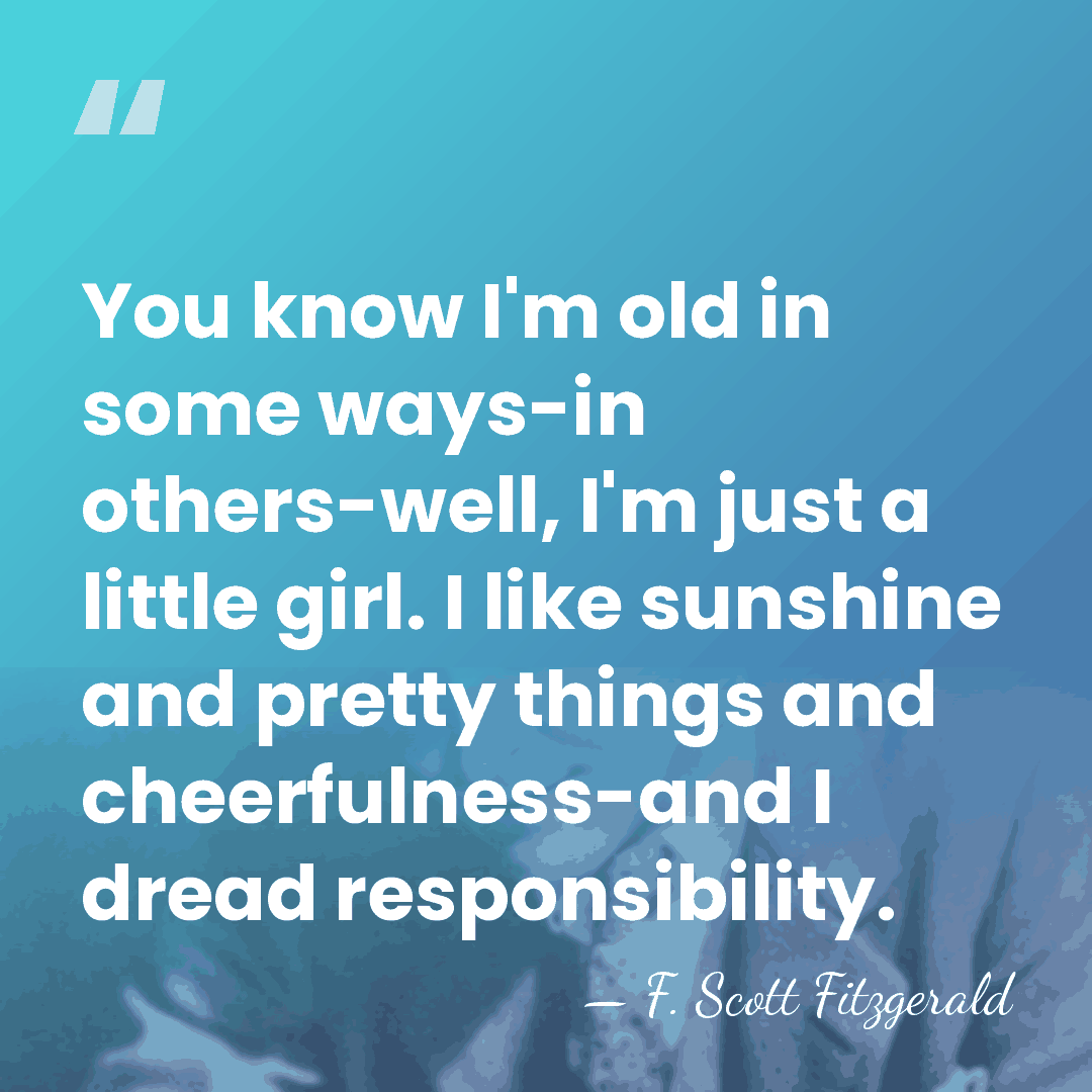You know I'm old in some ways-in others-well, I'm just a little&hellip; - F. Scott Fitzgerald