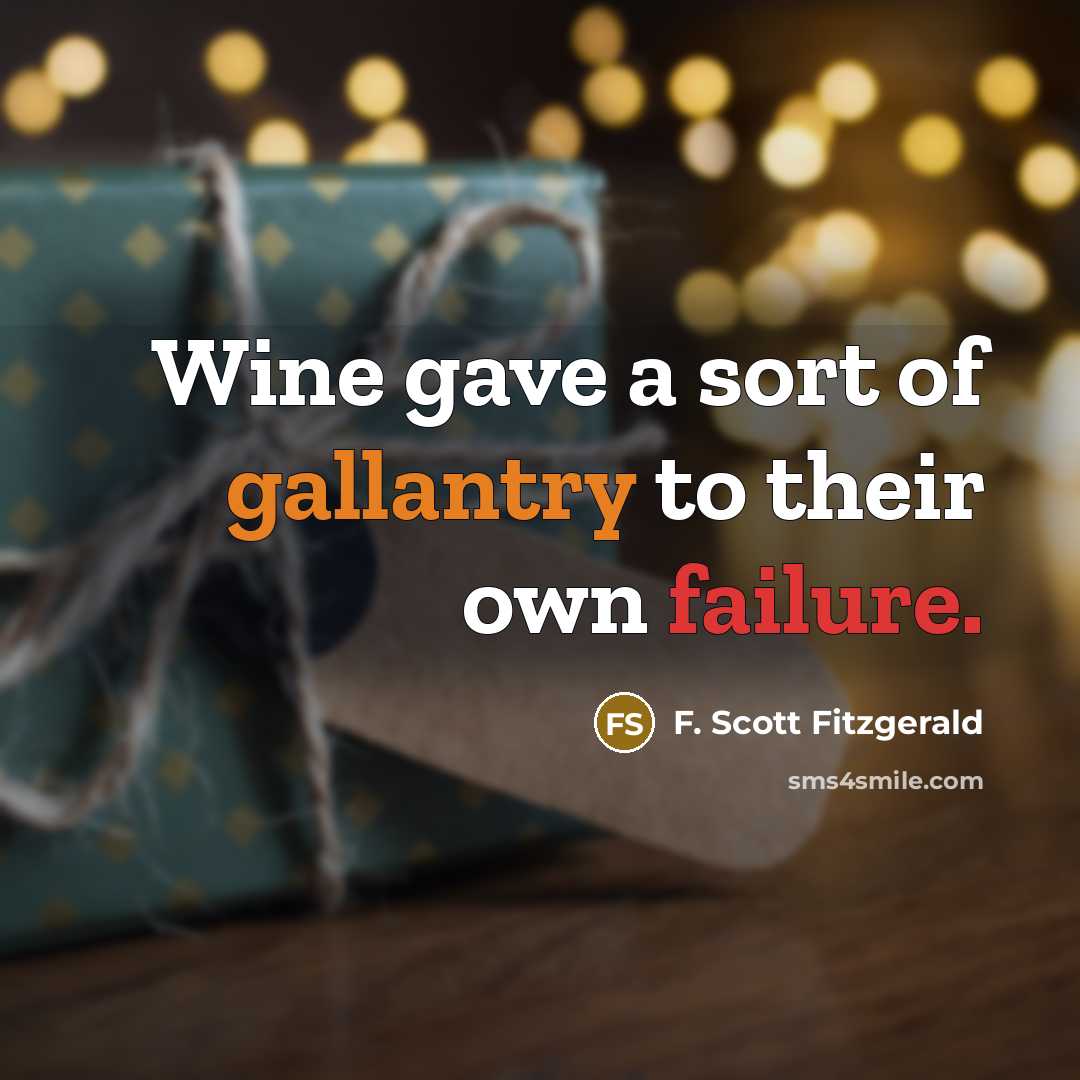 “Wine gave a sort of gallantry to their own failure.…” quote by F. Scott Fitzgerald
